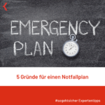 5 gute Gründe für einen strukturierten Notfallplan 5 gute Gründe für einen strukturierten Notfallplan